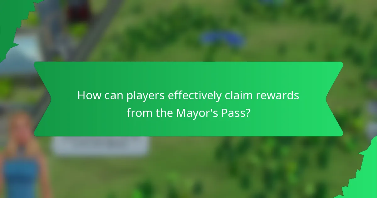 How can players effectively claim rewards from the Mayor's Pass?