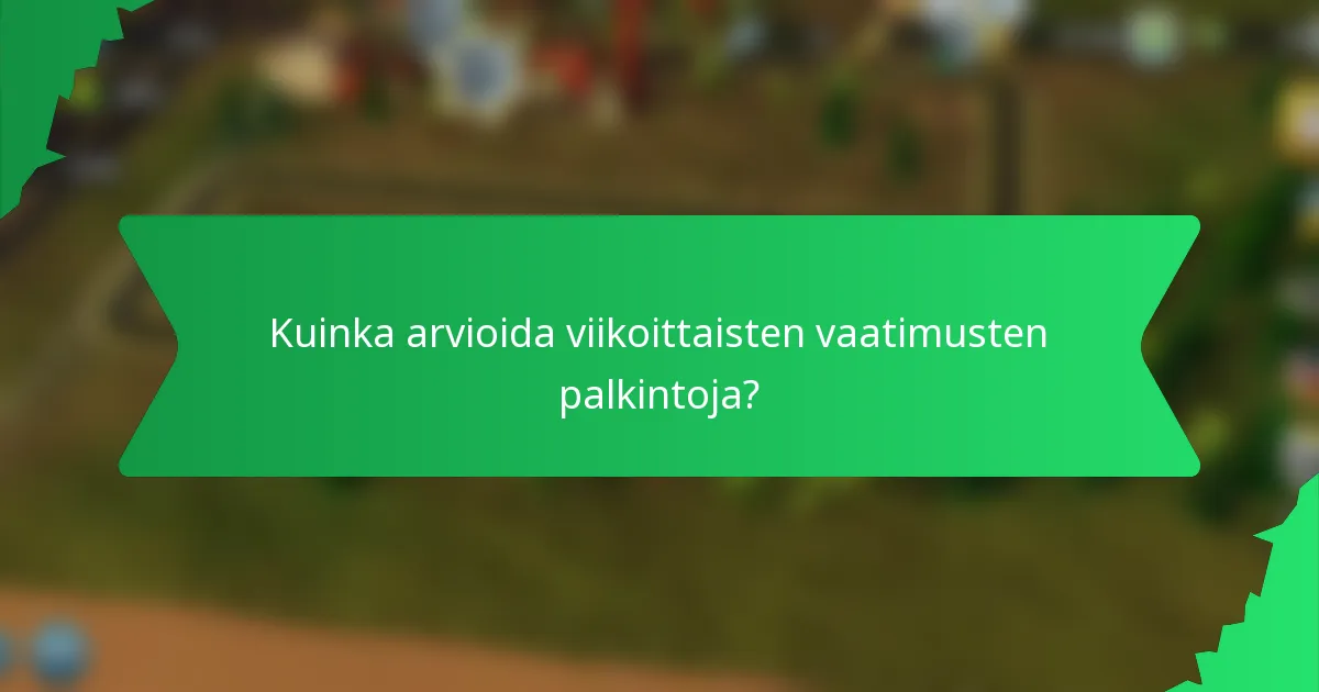 Kuinka arvioida viikoittaisten vaatimusten palkintoja?
