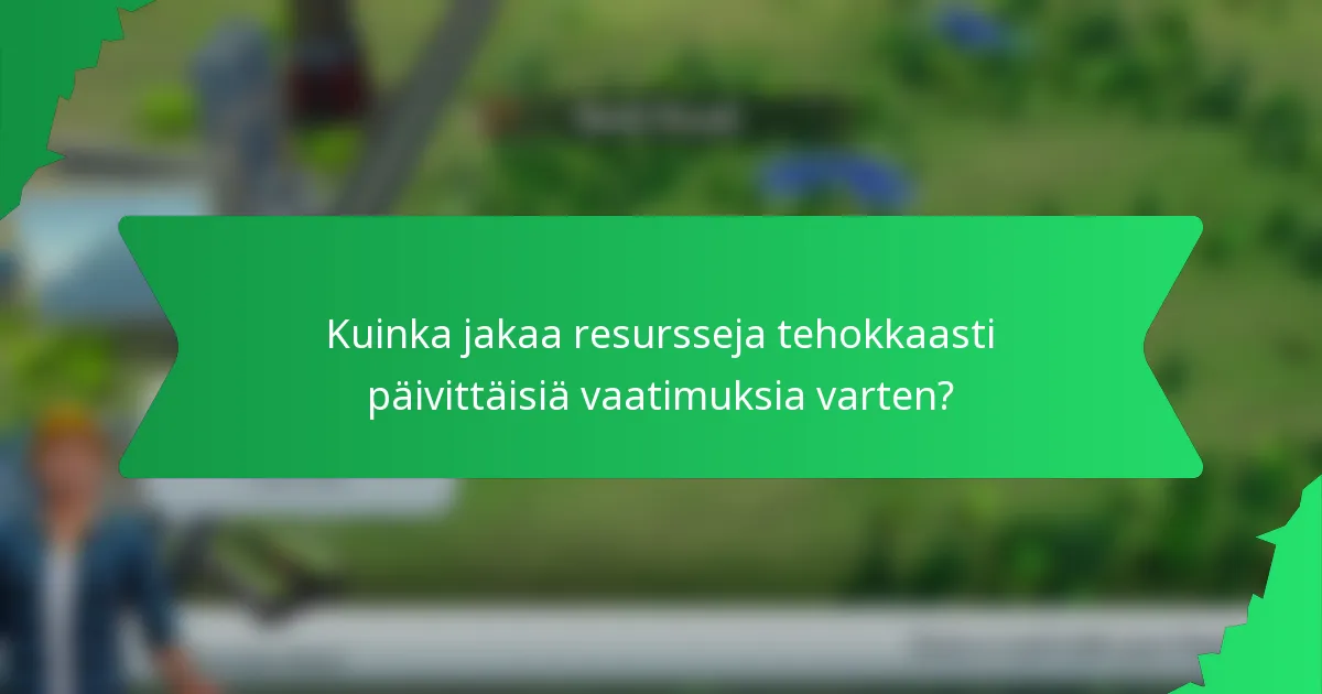 Kuinka jakaa resursseja tehokkaasti päivittäisiä vaatimuksia varten?