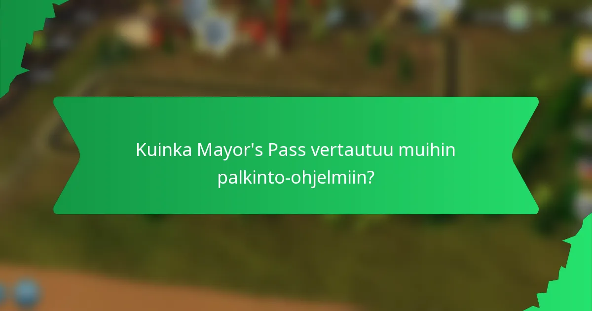 Kuinka Mayor's Pass vertautuu muihin palkinto-ohjelmiin?