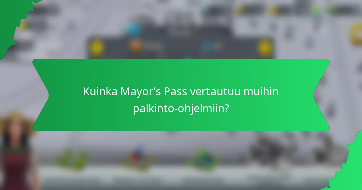 Kuinka Mayor's Pass vertautuu muihin palkinto-ohjelmiin?
