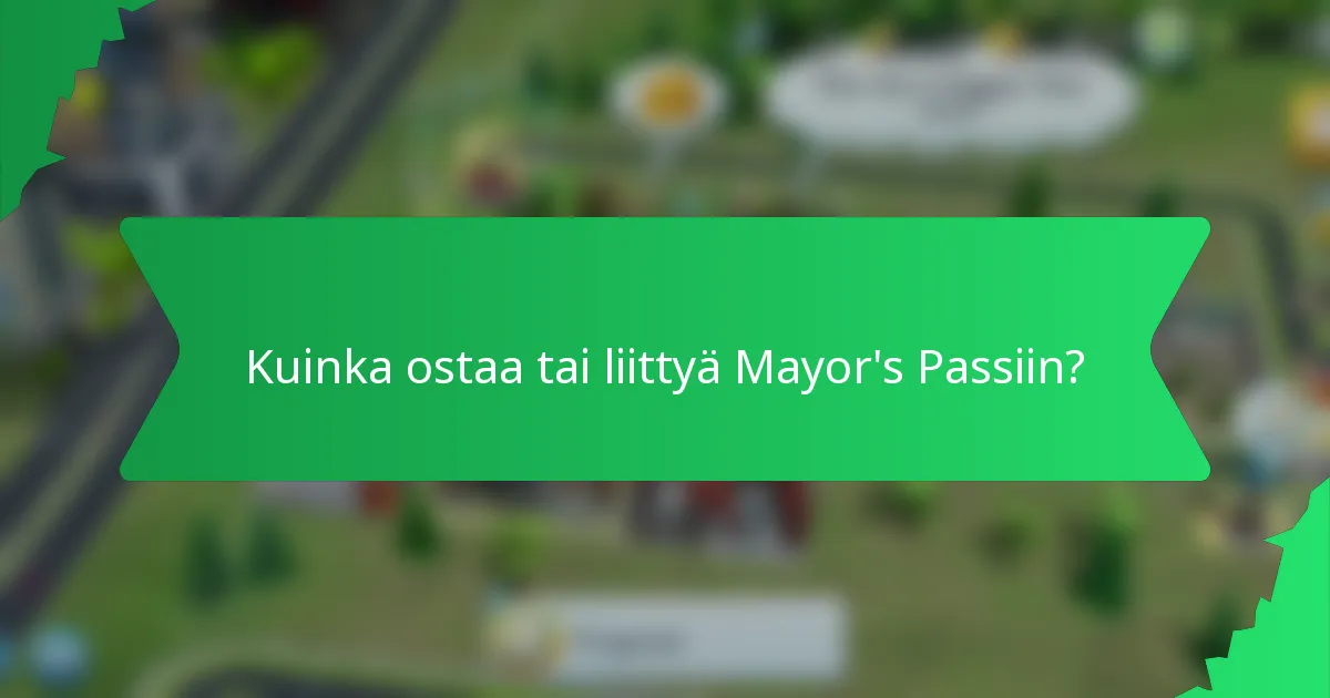 Kuinka ostaa tai liittyä Mayor's Passiin?