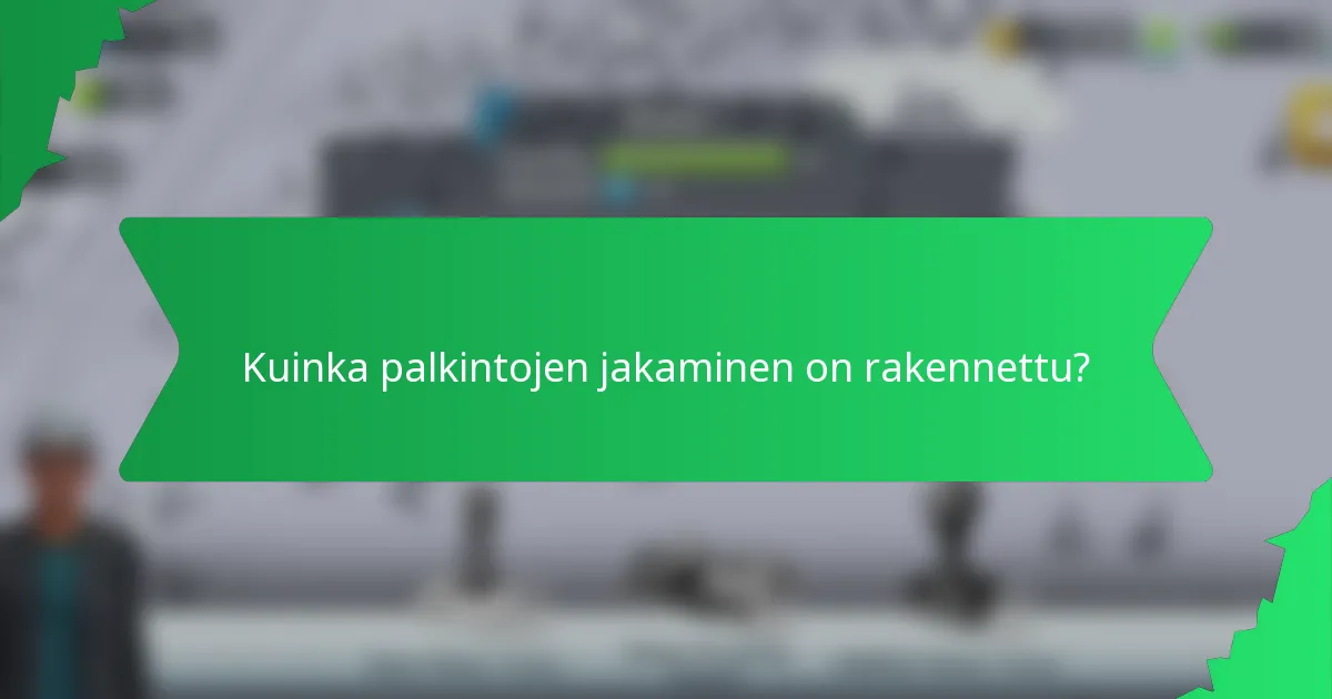 Kuinka palkintojen jakaminen on rakennettu?