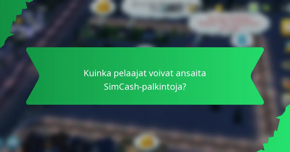 Kuinka pelaajat voivat ansaita SimCash-palkintoja?