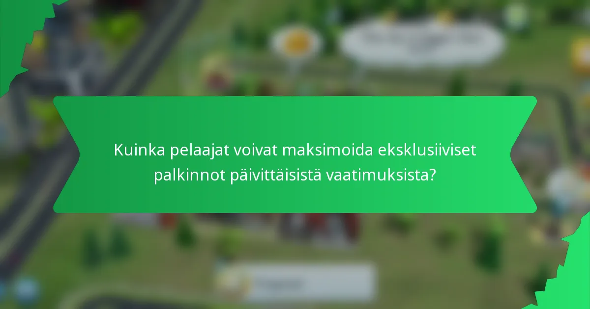 Kuinka pelaajat voivat maksimoida eksklusiiviset palkinnot päivittäisistä vaatimuksista?