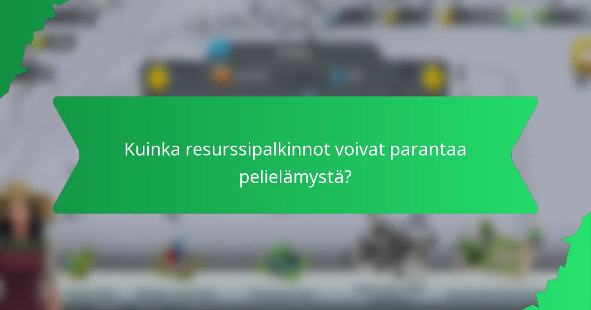 Kuinka resurssipalkinnot voivat parantaa pelielämystä?
