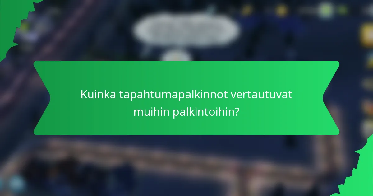 Kuinka tapahtumapalkinnot vertautuvat muihin palkintoihin?