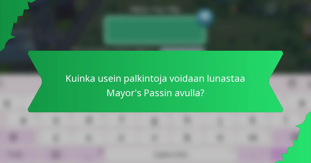 Kuinka usein palkintoja voidaan lunastaa Mayor's Passin avulla?