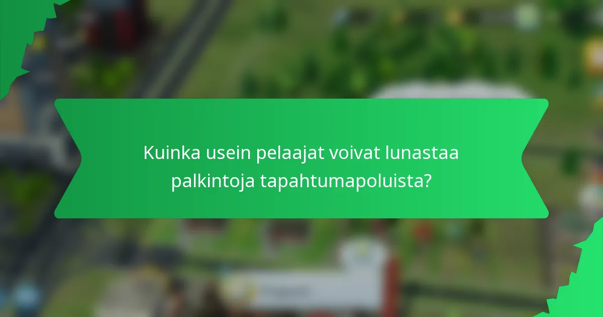 Kuinka usein pelaajat voivat lunastaa palkintoja tapahtumapoluista?