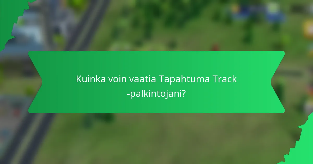 Kuinka voin vaatia Tapahtuma Track -palkintojani?