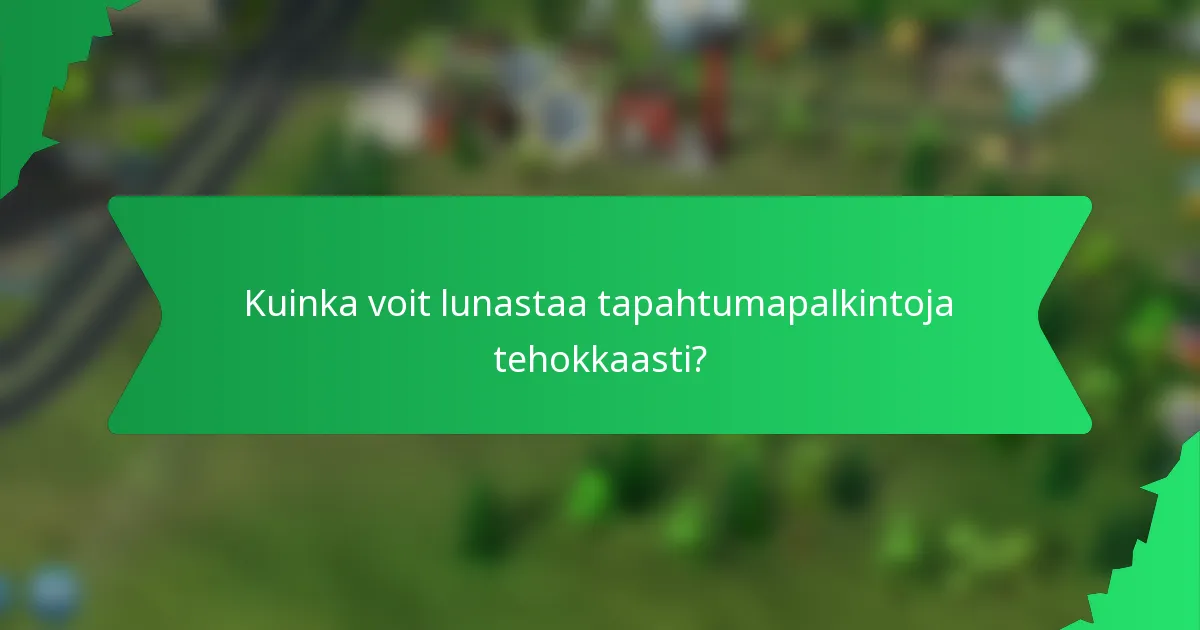Kuinka voit lunastaa tapahtumapalkintoja tehokkaasti?