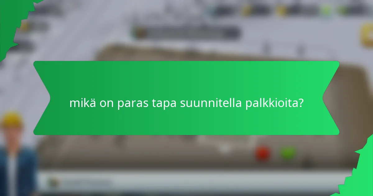 mikä on paras tapa suunnitella palkkioita?