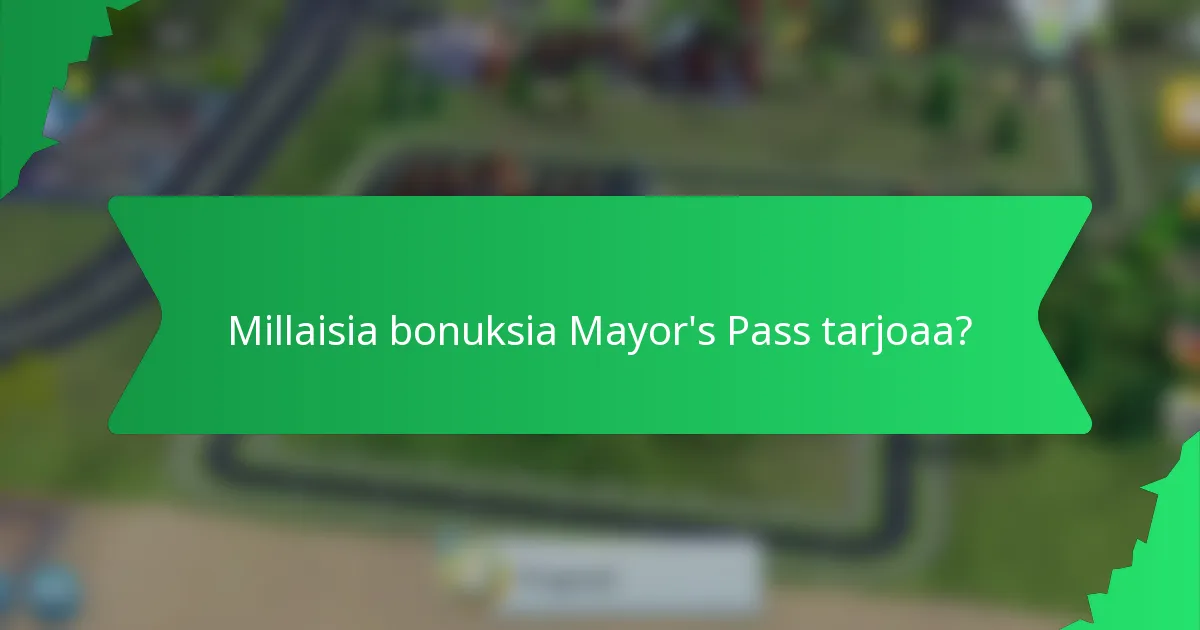 Millaisia bonuksia Mayor's Pass tarjoaa?