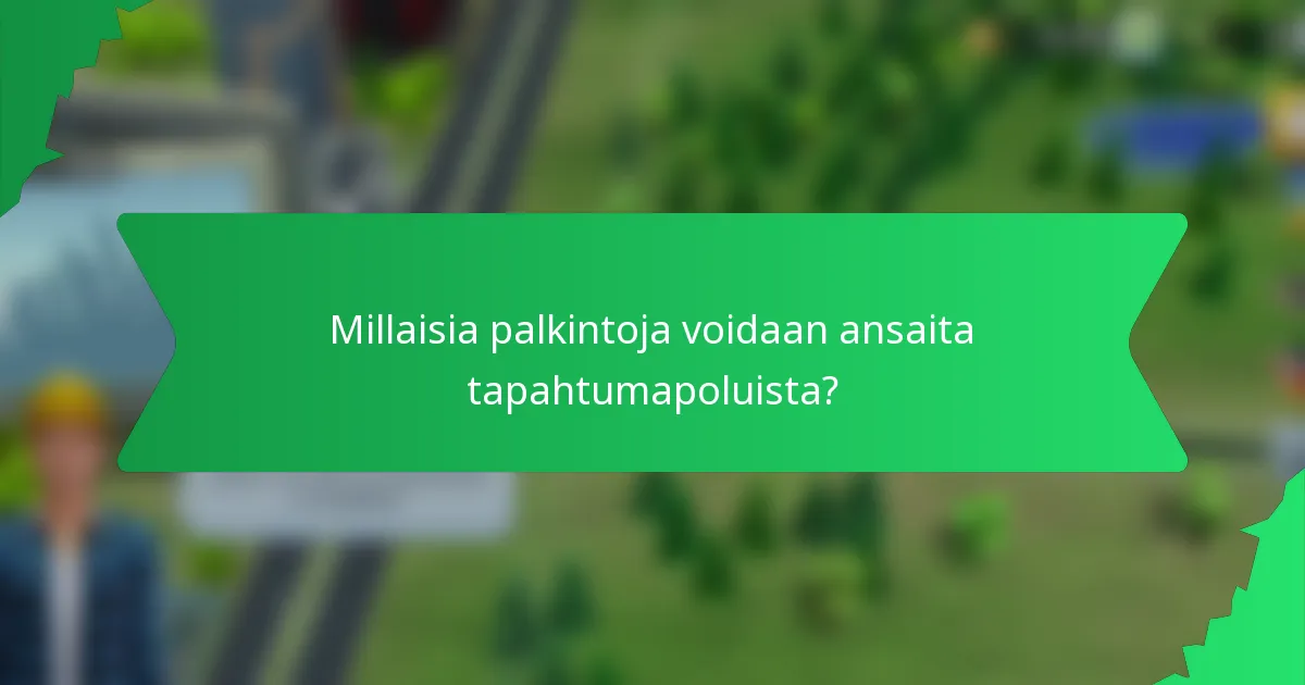 Millaisia palkintoja voidaan ansaita tapahtumapoluista?