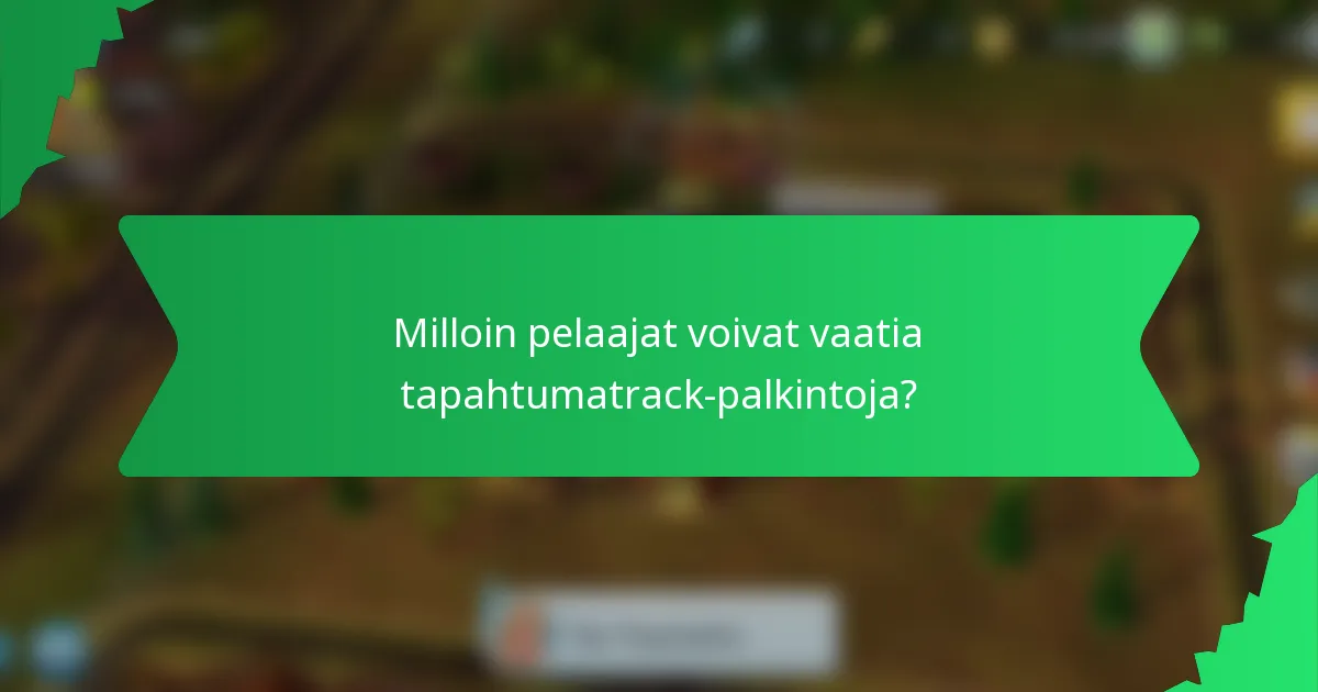 Milloin pelaajat voivat vaatia tapahtumatrack-palkintoja?