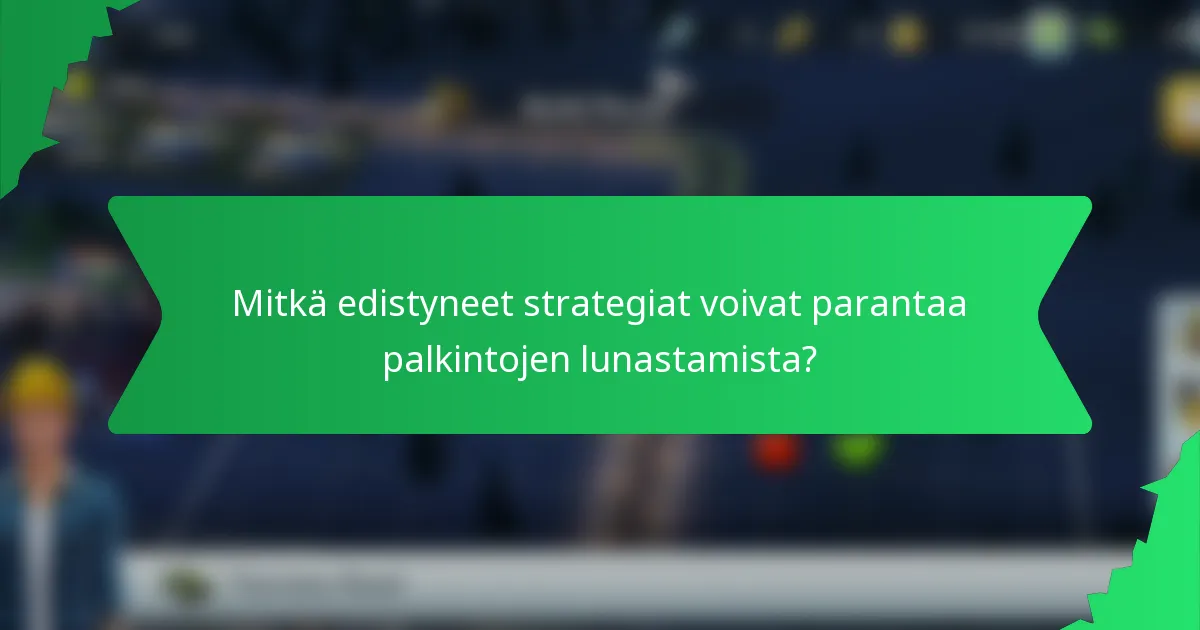 Mitkä edistyneet strategiat voivat parantaa palkintojen lunastamista?