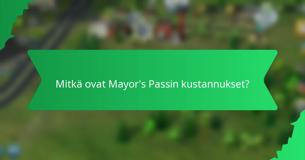 Mitkä ovat Mayor's Passin kustannukset?
