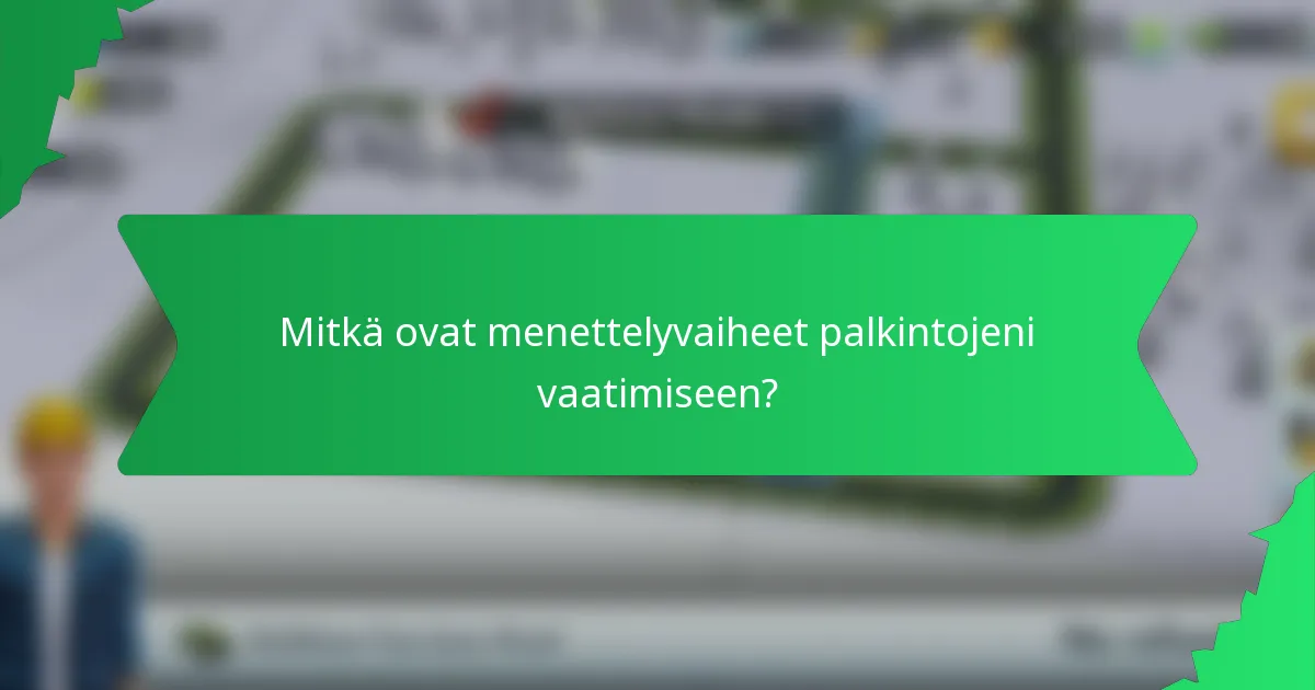 Mitkä ovat menettelyvaiheet palkintojeni vaatimiseen?
