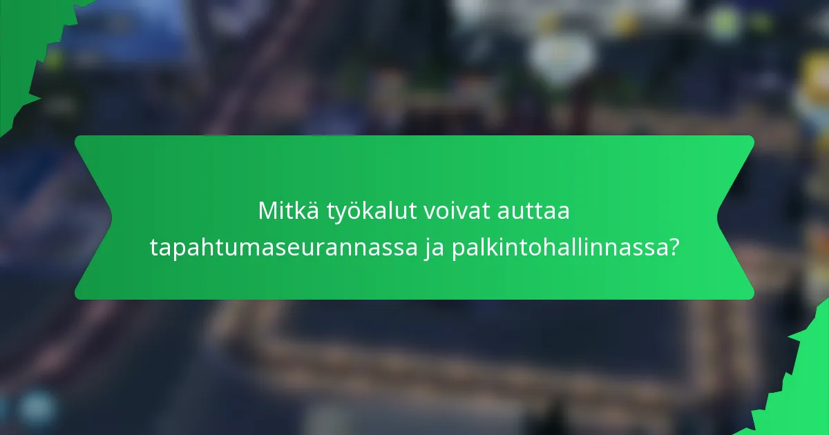 Mitkä työkalut voivat auttaa tapahtumaseurannassa ja palkintohallinnassa?