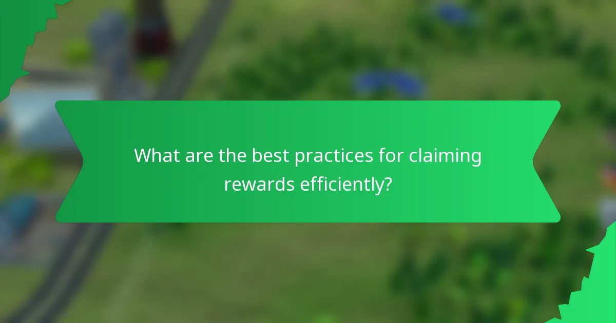 What are the best practices for claiming rewards efficiently?