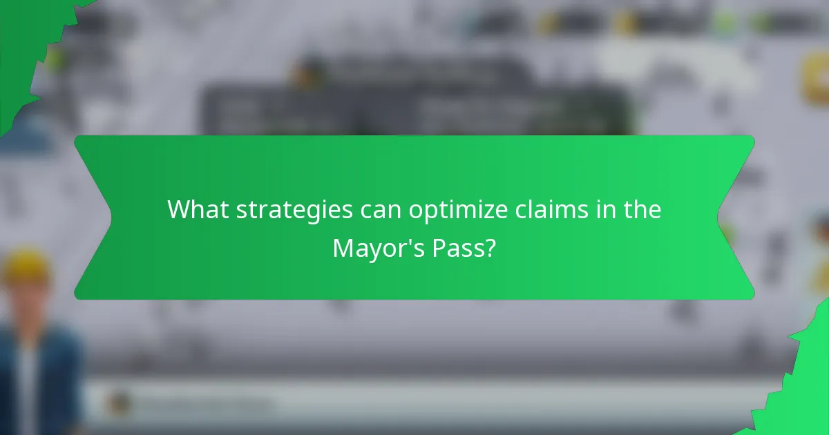 What strategies can optimize claims in the Mayor's Pass?